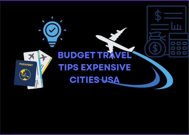 Budget Travel Tips for Expensive Cities in the USA 